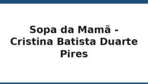 201_sopa-da-mama-cristina-batista-duarte-pires
